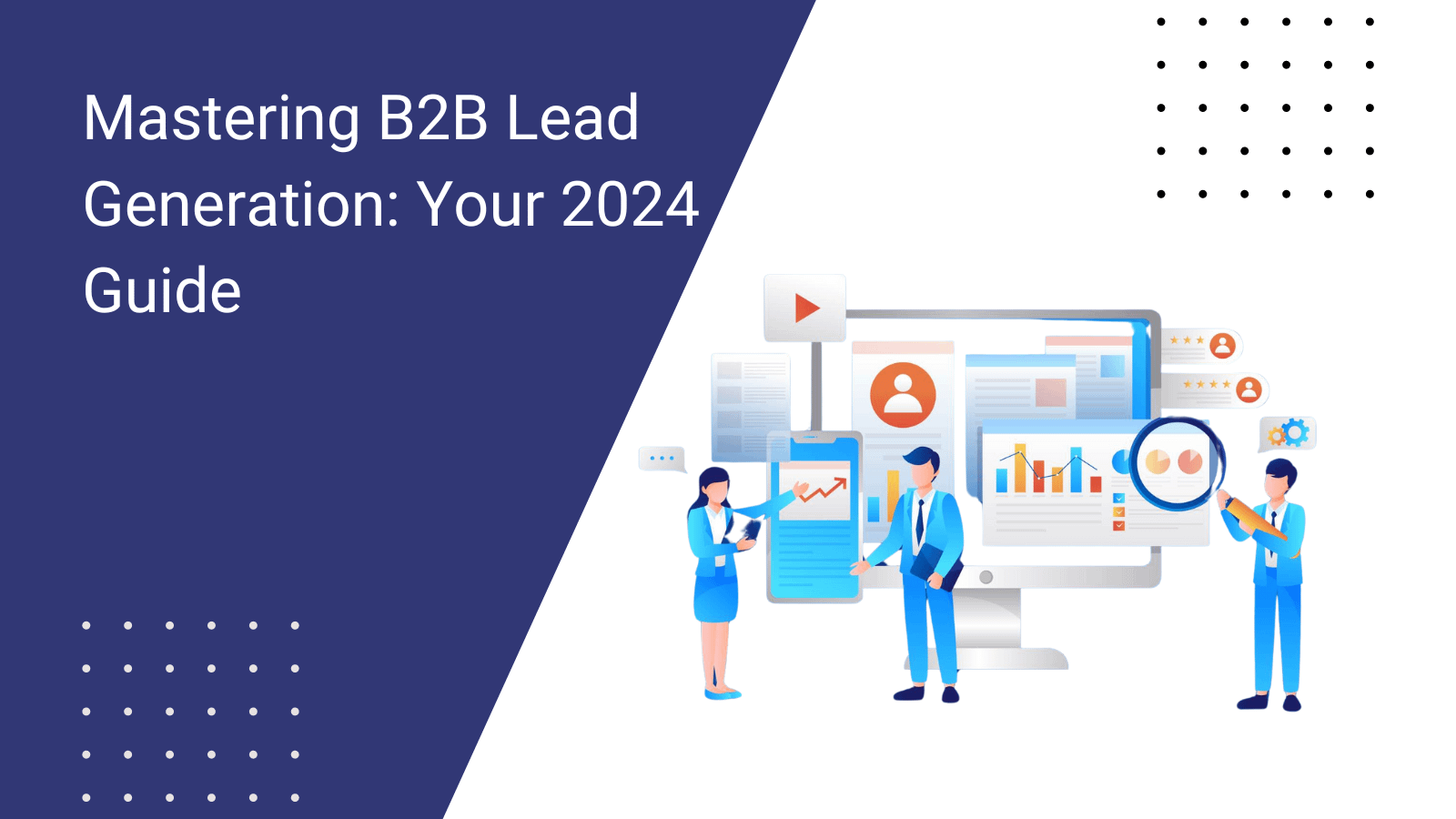 Mastering B2B Lead Generation Guide 2024